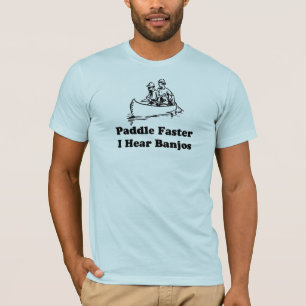 Paddel schneller. Ich höre Banjos T-Shirt