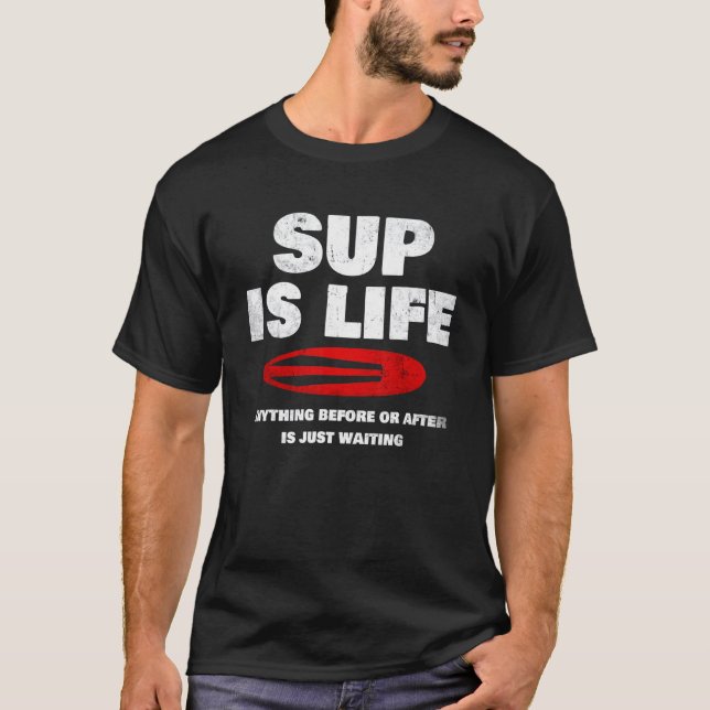 Paddelbrett "sup is Life" Paddleboarding T-Shirt (Vorderseite)