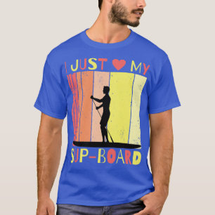 Paddeln aufstehen Ich Liebe mein SupBoard Sup Padd T-Shirt