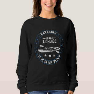 Paddeln ist keine Wahl, es liegt in meinem Blut - Sweatshirt