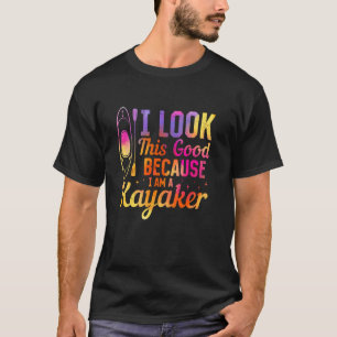 Paddeln Paddler - Ich sehe so gut aus, weil ich ei T-Shirt