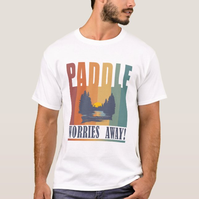 Paddeln Sie Ihre Sorgen weg! T-Shirt (Vorderseite)