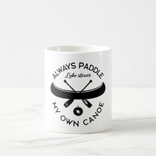 Paddeln Sie immer meinen eigenen Kanu Kaffeetasse