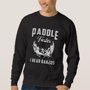 Paddelschnellere Ich höre Banjos Kanuboot Sweatshirt
