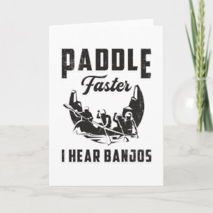 Paddle Faster I Hear Banjos Canoe Boat River Funny Karte