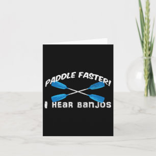 Paddle Faster I Hear Banjos T Shirt Funny Outdoor Karte