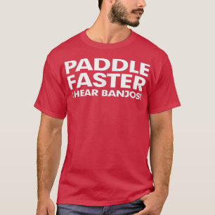 Paddle Faster I Hören Banjos Musik Funny Great Gif T-Shirt