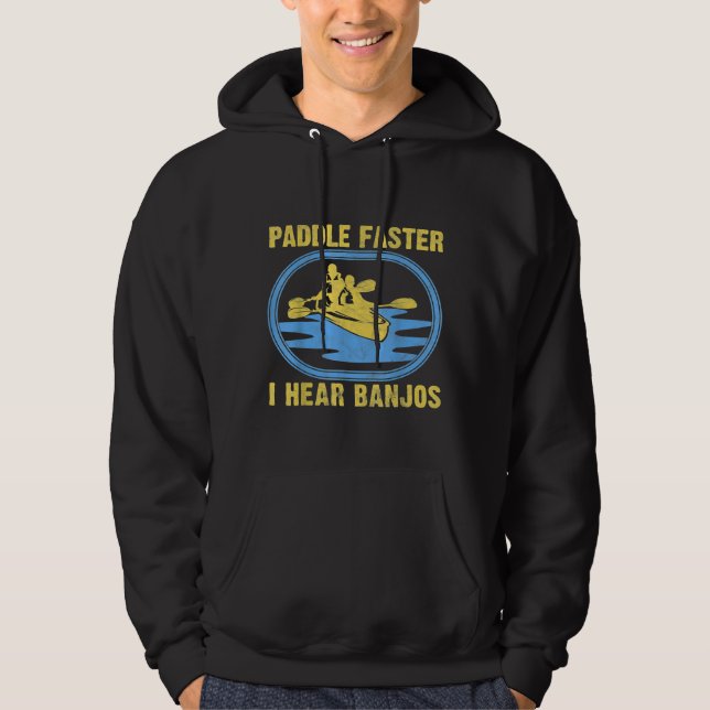 Paddle schneller I Hear Banjos Camping River Rafti Hoodie (Vorderseite)