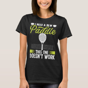 Paddle Tennis Match Turnier Ich brauche ein neues  T-Shirt