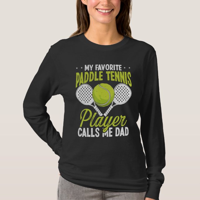 Paddle Tennis Player My favorite Player calls me D T-Shirt (Vorderseite)