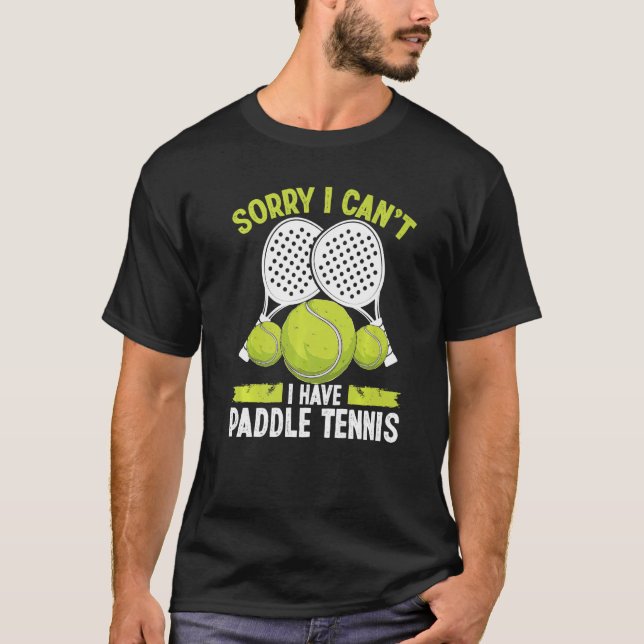 Paddle Tennis Team Sorry I cant I have Paddle Tenn T-Shirt (Vorderseite)