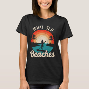 Paddleboard What Sup Beaches Girl Vintag Retro Su T-Shirt
