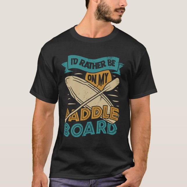 Paddleboarding Paddleboarding Paddler Geschenk T-Shirt (Vorderseite)