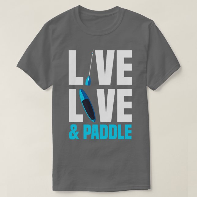 Paddleboarding Stand Up Paddel Live Liebe Paddel T-Shirt (Design vorne)