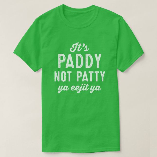 Paddy not Patty lustig St. Patrick's Day grün T-Shirt (Design vorne)