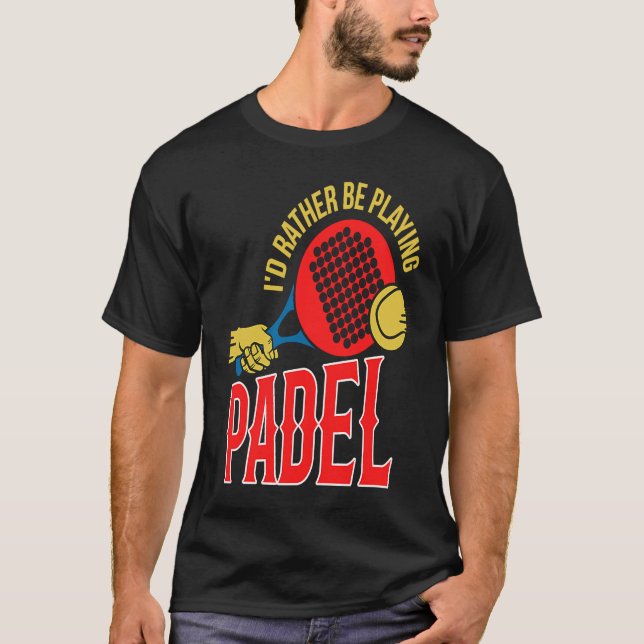 Padel Ball   Playing Padel Sport Padel Player T-Shirt (Vorderseite)