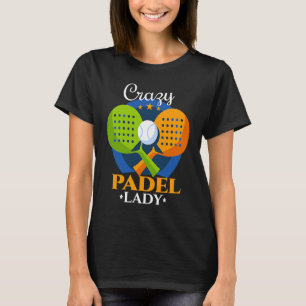 Padel Crazy Padel Lady Female Padel Player T-Shirt