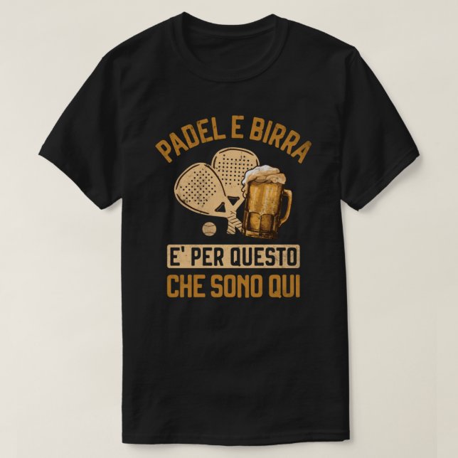 Padel e Birra è per questo che sono qui Funny Pade T-Shirt (Design vorne)