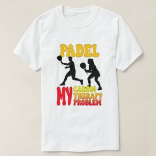 Padel Mein Cardio Meine Therapie Mein Problem T-Sh T-Shirt