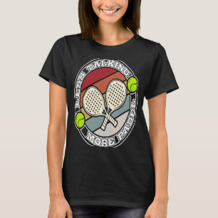 Padel Paddle Tennis Paddel Racquet Ball Weniger Ta T-Shirt