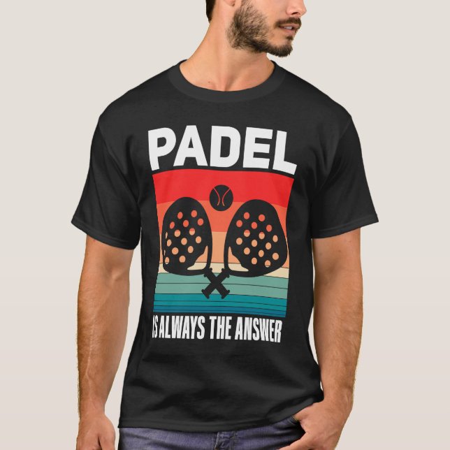 Padel   Padel Sport Quote Padeleur Padel Player T-Shirt (Vorderseite)