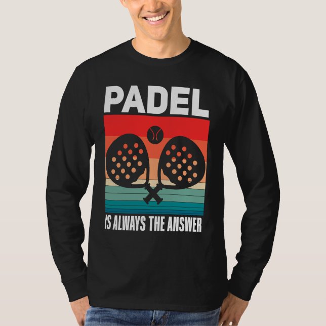 Padel   Padel Sport Quote Padeleur Padel Player T-Shirt (Vorderseite)