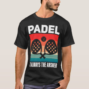 Padel Sport Quote Padeleur Padel Player T-Shirt