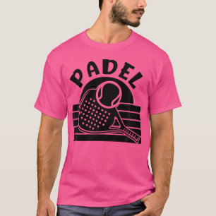Padel Tennis Squash Racquet Ball Padel T-Shirt