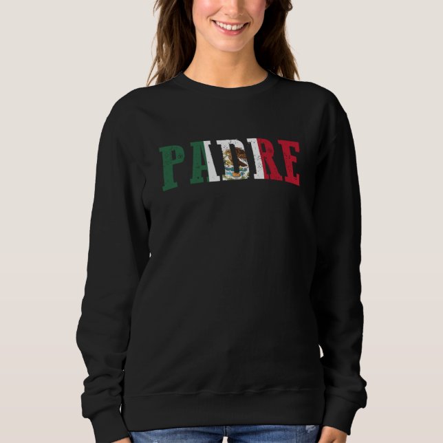 Padre Mexican Flag Mexican Pride Father's Day Sweatshirt (Vorderseite)