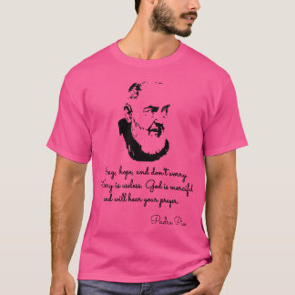 Padre Pio Quotes T-Shirt