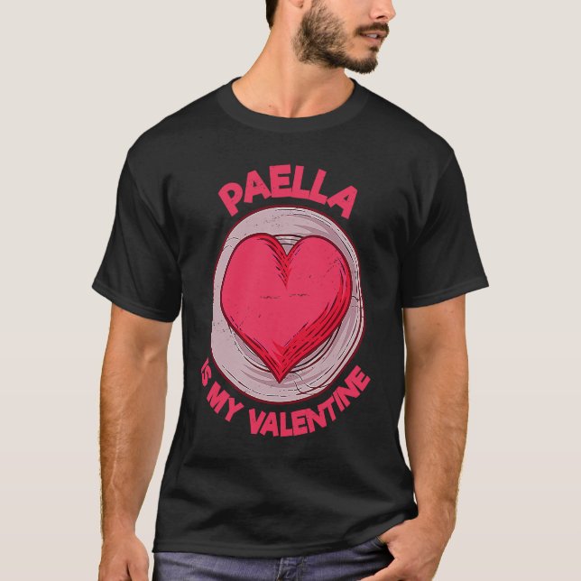 Paella Is My Valentine Rice Dish  Spanish Food Hum T-Shirt (Vorderseite)