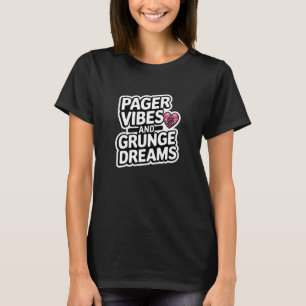 Pager Vibes and Grunge Dreams T-Shirt