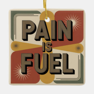 Pain Is Fuel Keramikornament