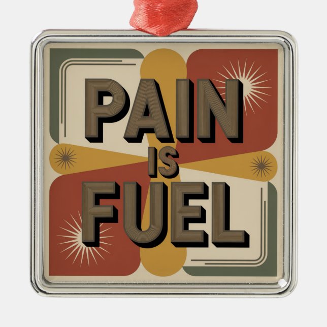 Pain Is Fuel Ornament Aus Metall (Vorne)