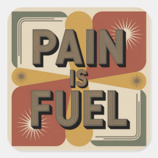Pain Is Fuel Quadratischer Aufkleber