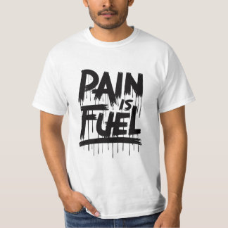" pain_is_fuel "-Zitat T-Shirt