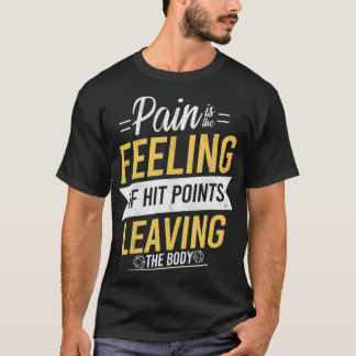 Pain Is Hit Points Leaving The Body Tabletop Role  T-Shirt