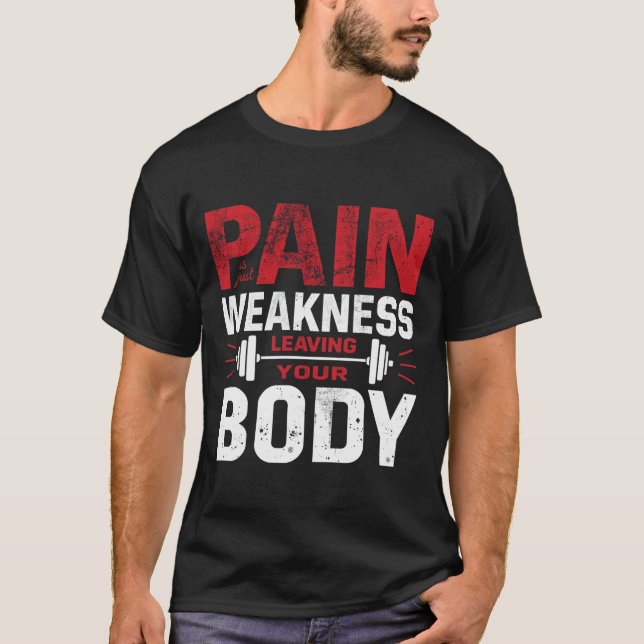 Pain Is Just Weakness Leaving Your Body–Man Tshirt (Vorderseite)