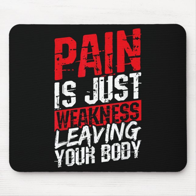 Pain Is Just Weakness Leaving Your Body Motivation Mousepad (Vorne)