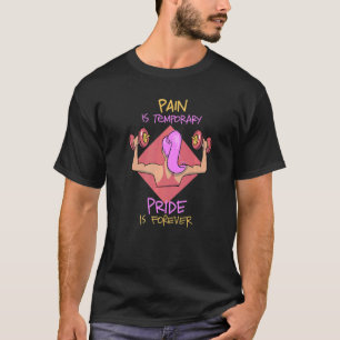 Pain Is Temporary Pride is Forever Inspirational W T-Shirt