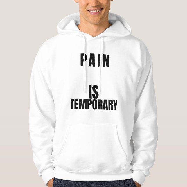 Pain Is TemporaryT-Shirt Hoodie (Vorderseite)