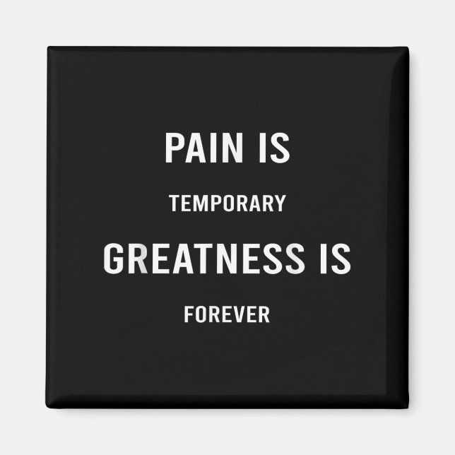 Pain Is Temrary Greatness Is Forever Motivational  Magnet (Vorne)