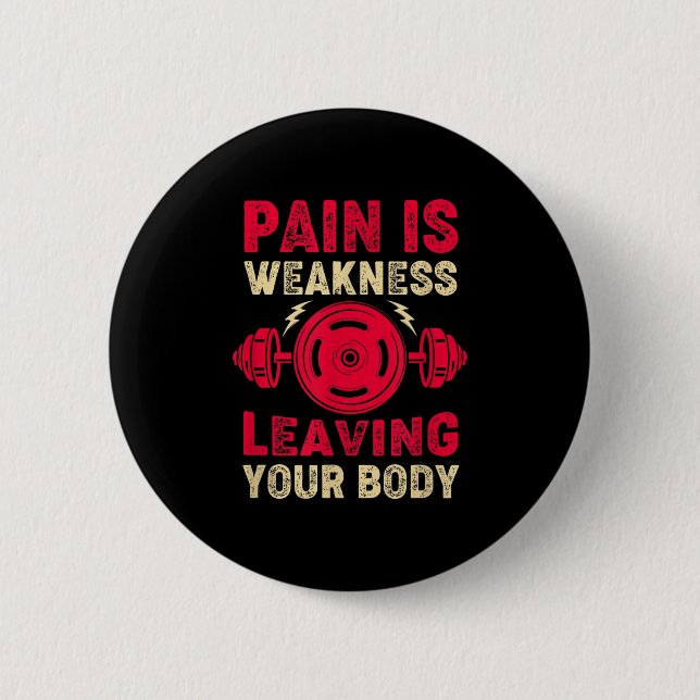 Pain Is Weakness Leaving Your Body &amp; Motivatio Button (Vorderseite)