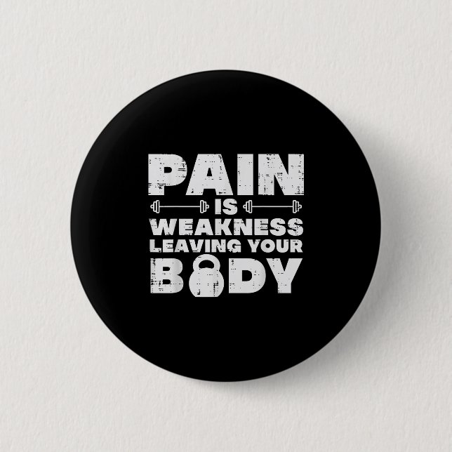 Pain Is Weakness Leaving Your Body Gym Workout Men Button (Vorderseite)