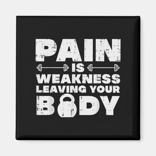 Pain Is Weakness Leaving Your Body Gym Workout Men Magnet (Vorne)