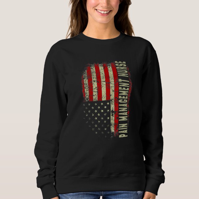 Pain Manage Nurse 4th Of July US Flag Patriotic Nu Sweatshirt (Vorderseite)