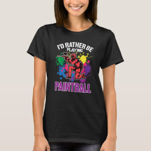 Paint Ballers, die ich eher Paintball spielen würd T-Shirt