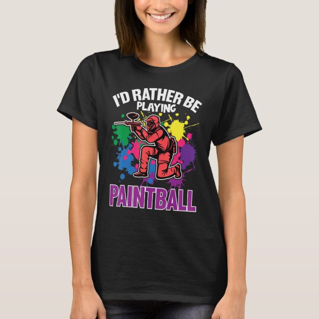 Paint Ballers I'd Rather Be Playing Paintball T-Shirt (Vorderseite)