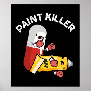 Paint Killer Funny Pill Puff Dark BG Poster