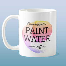 Paint Water Not Coffee Personalisiert Artist Spaß Kaffeetasse